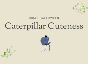 Briar Halloween: Caterpillar Cuteness
