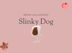 Briar Halloween: Slinky Dog